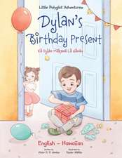 Dylan's Birthday Present - Bilingual Hawaiian and English Edition