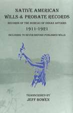 Native American Wills and Probate Records, 1911-1921 Records of the Bureau of Indian Affairs