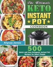 The Ultimate Keto Instant Pot Cookbook