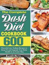 The Complete Dash Diet Cookbook