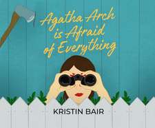 Agatha Arch Is Afraid of Everything