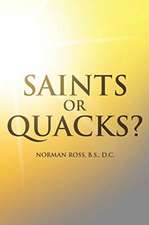 Saints or Quacks?