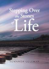 Stepping Over the Stones of Life