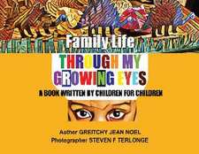 Family Life Through My Growing Eyes: A Book Written By Children For Children