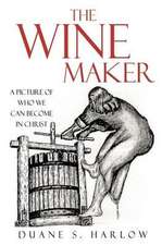 The Wine Maker: A picture of who we can become in Christ