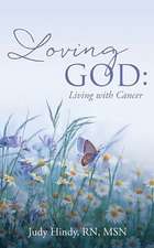 Loving God: Living with Cancer