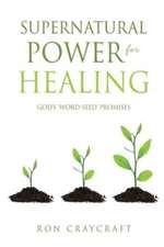 Supernatural Power for HEALING: God's 'Word-Seed' Promises