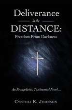 Deliverance in the DISTANCE: Freedom From Darkness