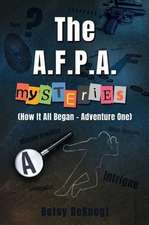 The A.F.P.A. MYSTERIES: (How It All Began - Adventure One)