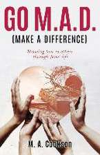Go M.A.D. (Make A Difference)