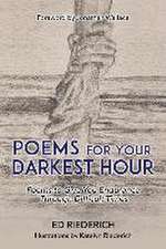 Poems for Your Darkest Hour: Poems to Give You Endurance Through Difficult Times