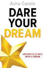 Dare Your Dream: Greatness Starts with a Dream