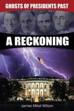 Ghosts of Presidents Past - A Reckoning