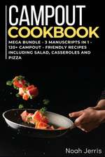 Campout Cookbook: MEGA BUNDLE - 3 Manuscripts in 1 - 120+ Campout - friendly recipes including Salad, Casseroles and pizza