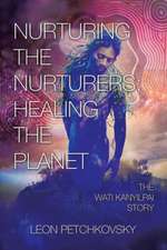 Nurturing the Nurturers; Healing the Planet