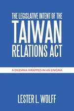 The Legislative Intent of the Taiwan Relations Act