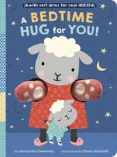 A Bedtime Hug for You!: With Soft Arms for Real Hugs!