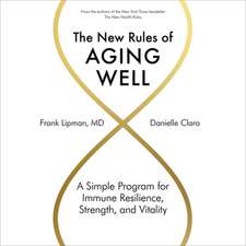 The New Rules of Aging Well Lib/E: A Simple Program for Immune Resilience, Strength, and Vitality