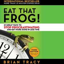 Eat That Frog!: 21 Great Ways to Stop Procrastinating and Get More Done in Less Time