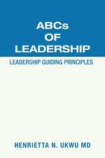 Abcs of Leadership: Leadership Guiding Principles