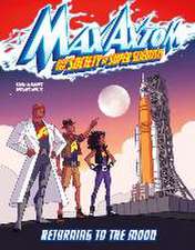 Returning to the Moon: A Max Axiom Super Scientist Adventure