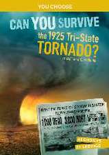 Can You Survive the 1925 Tri-State Tornado?: An Interactive History Adventure