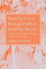 Saved by Grace through Faith or Saved by Decree?