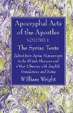 Apocryphal Acts of the Apostles, Volume 1 The Syriac Texts