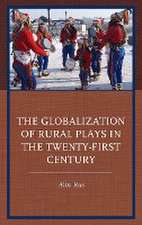 The Globalization of Rural Plays in the Twenty-First Century