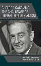 Clifford Case and the Challenge of Liberal Republicanism