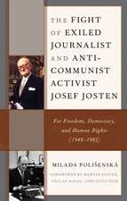 The Fight of Exiled Journalist and Anti-Communist Activist Josef Josten