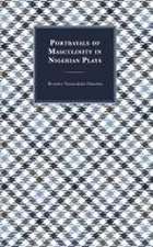 Onuoha, B: Portrayals of Masculinity in Nigerian Plays