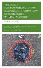 The Peace Epistemologies of the National Coordination of Indigenous Women in Mexico