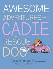 Awesome Adventures With Cadie the Rescue Dog