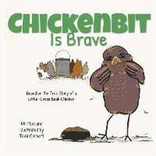 Chickenbit is Brave