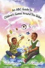 An ABC Guide to Children's Games Around the Globe