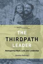 The Thirdpath Leader: Reimagining Work, Love, and Leadership