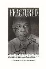 Fractured: Savagery and Murder Left Me Broken ... Stepping on Pieces of Myself ... How I E