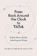 From Rock Around the Clock to Tiktok: Eighty Years of Life, Learning and Hope