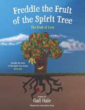 Freddie the Fruit of the Spirit Tree: The Fruit of Love Volume 1