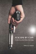 Suicide by Cop: Victims from Both Sides of the Badge