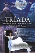 Tríada (Enigma de Amor, de Vida Y de Patria)