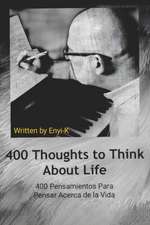 400 Thoughts to Think about Life: 400 Pensamientos Para Pensar Acerca de la Vida Volume 2