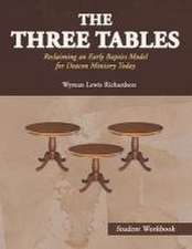 The Three Tables (Student Workbook): Reclaiming an Early Baptist Model for Deacon Ministry Today