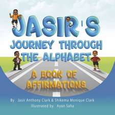 Jasir's Journey Through the Alphabet: A Book of Affirmations