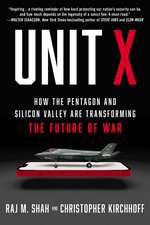 Unit X: How the Pentagon and Silicon Valley Are Transforming the Future of War