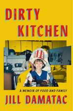 Dirty Kitchen: A Memoir of Food and Family