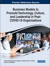 Business Models to Promote Technology, Culture, and Leadership in Post-COVID-19 Organizations