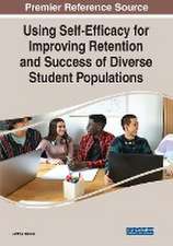 Using Self-Efficacy for Improving Retention and Success of Diverse Student Populations