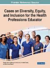 Cases on Diversity, Equity, and Inclusion for the Health Professions Educator